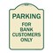 Signmission Parking for Bank Customers Only Heavy-Gauge Aluminum Architectural Sign, 24" x 18", TG-1824-23449 A-DES-TG-1824-23449 - alternate 1